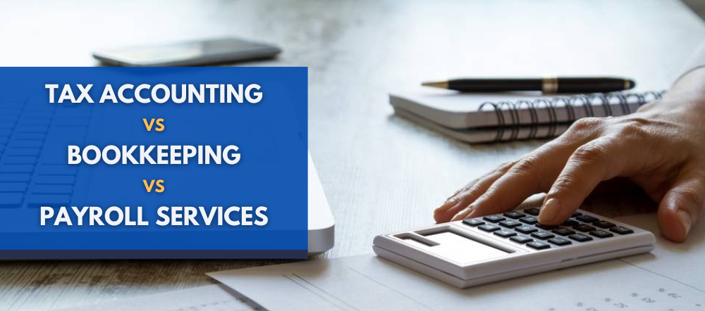 What is the difference between tax accounting, bookkeeping and, Payroll services?